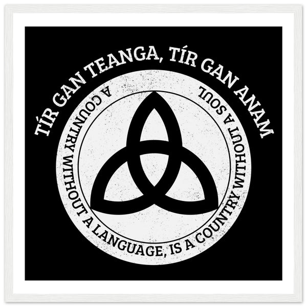 Tír gan teanga, tír gan anam- Irish Language Framed Print