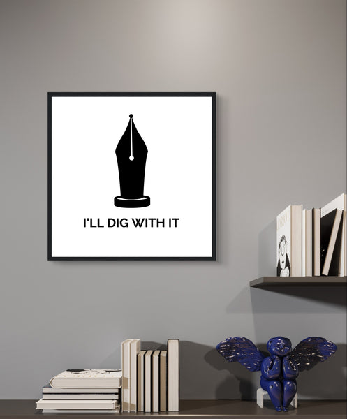 Framed wall art print featuring Seamus Heaney quote 'I'll Dig With It', celebrating Irish literary heritage and poetic essence.